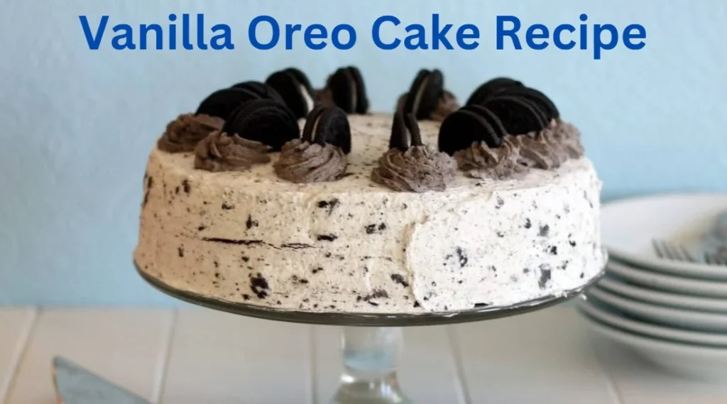 Vanilla Oreo Cake Recipe