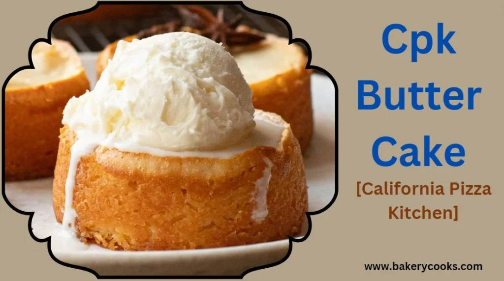 Cpk Butter Cake Recipe