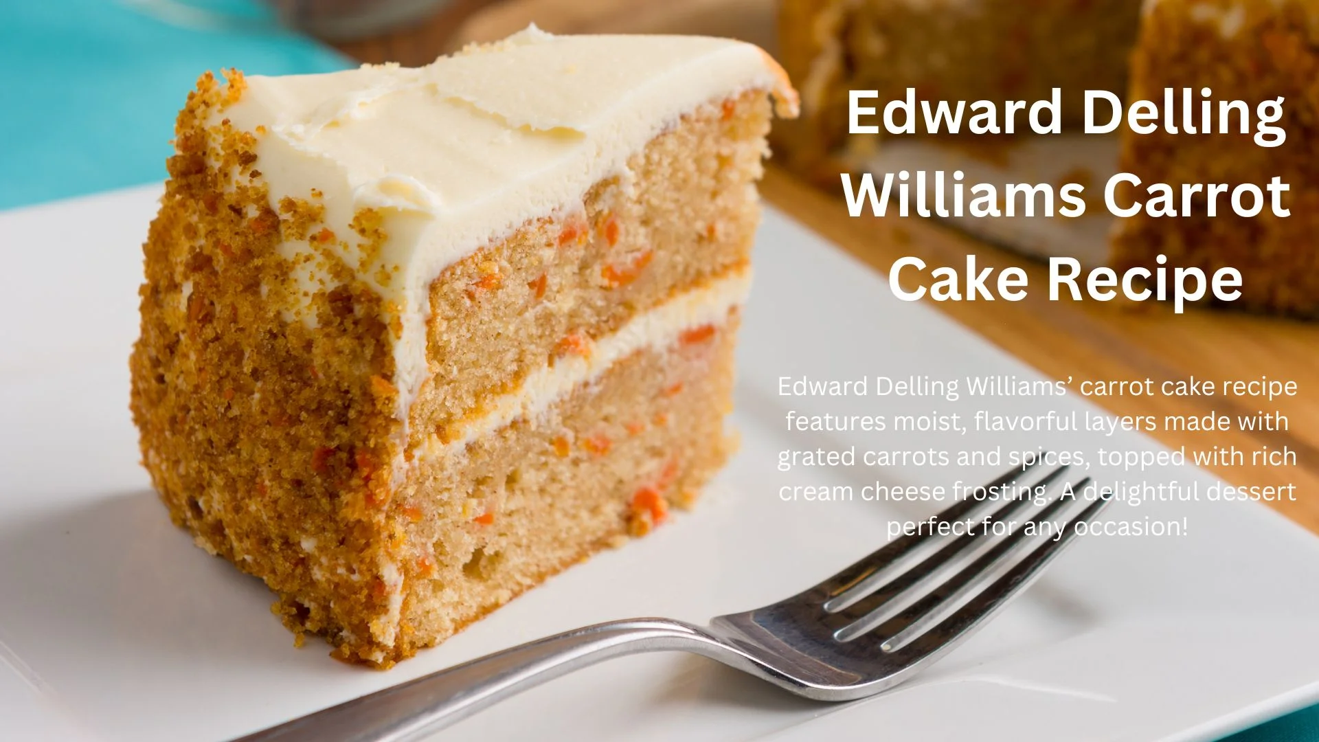 Edward Delling Williams Carrot Cake Recipe