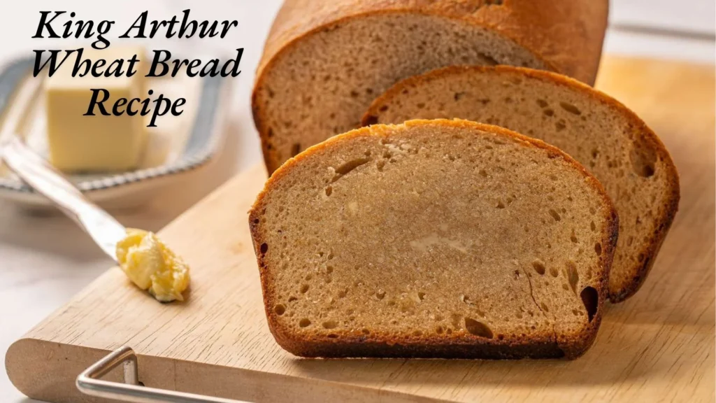 King Arthur Wheat Bread Recipe